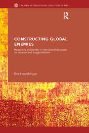 Constructing Global Enemies: Hegemony and Identity in International Discourses on Terrorism and Drug Prohibition book cover