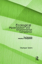 Ecological Modernisation and Environmental Compliance: The Garments Industry in Bangladesh book cover