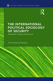 The International Political Sociology of Security: Rethinking Theory and Practice book cover