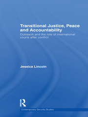 Transitional Justice, Peace and Accountability: Outreach and the Role of International Courts after Conflict book cover