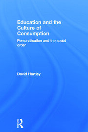 Education and the Culture of Consumption: Personalisation and the Social Order book cover