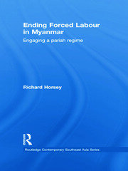 Ending Forced Labour in Myanmar: Engaging a Pariah Regime book cover