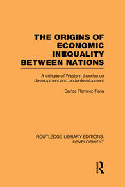 The Origins of Economic Inequality Between Nations: A Critique of Western Theories on Development and Underdevelopment book cover