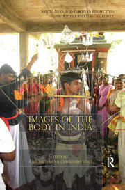 Images of the Body in India: South Asian and European Perspectives on Rituals and Performativity book cover