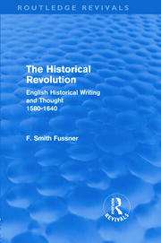 The Historical Revolution (Routledge Revivals): English Historical Writing and Thought 1580-1640 book cover