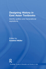 Designing History in East Asian Textbooks: Identity Politics and Transnational Aspirations book cover