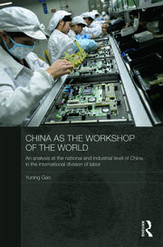 China as the Workshop of the World: An Analysis at the National and Industrial Level of China in the International Division of Labor book cover