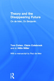 Theory and the Disappearing Future: On de Man, On Benjamin book cover