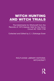 Witch Hunting and Witch Trials (RLE Witchcraft): The Indictments for Witchcraft from the Records of the 1373 Assizes Held from the Home Court 1559-1736 AD book cover