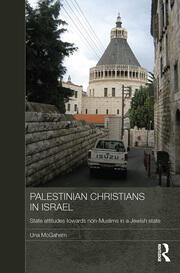 Palestinian Christians in Israel: State Attitudes towards Non-Muslims in a Jewish State book cover