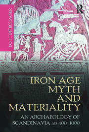 Iron Age Myth and Materiality: An Archaeology of Scandinavia AD 400-1000 book cover