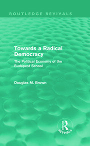 Towards a Radical Democracy (Routledge Revivals): The Political Economy of the Budapest School book cover