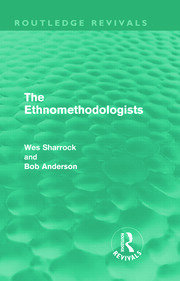 The Ethnomethodologists (Routledge Revivals) book cover