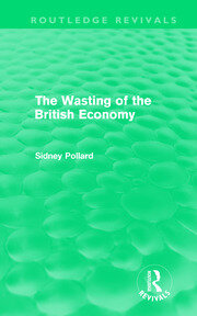 The Wasting of the British Economy (Routledge Revivials) book cover