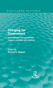 Charging for Government (Routledge Revivals): User Charges and Earmarked Taxes in Principle and Practice book cover