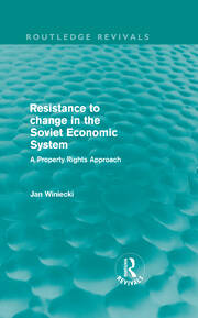 Resistance to Change in the Soviet Economic System (Routledge Revivals): A property rights approach book cover