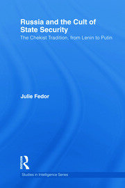 Russia and the Cult of State Security: The Chekist Tradition, From Lenin to Putin book cover