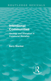 Intentional Communities (Routledge Revivals): Ideology and Alienation in Communal Societies book cover