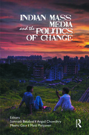 Indian Mass Media and the Politics of Change book cover