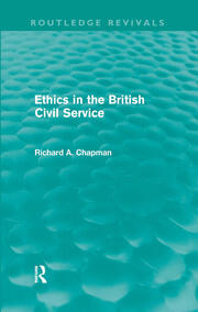 Ethics in the British Civil Service (Routledge Revivals) book cover