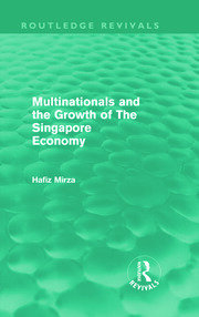 Multinationals and the growth of the Singapore economy (Routledge Revivals) book cover