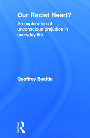 Our Racist Heart?: An Exploration of Unconscious Prejudice in Everyday Life book cover