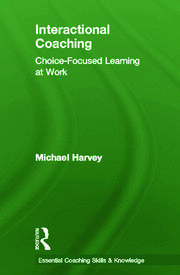 Interactional Coaching: Choice-focused Learning at Work book cover