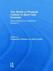 The World of Physical Culture in Sport and Exercise: Visual Methods for Qualitative Research book cover