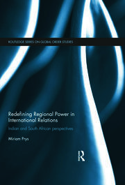 Redefining Regional Power in International Relations: Indian and South African perspectives book cover