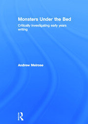 Monsters Under the Bed: Critically investigating early years writing book cover