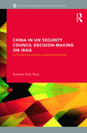 China in UN Security Council Decision-Making on Iraq: Conflicting Understandings, Competing Preferences book cover