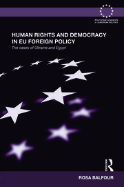 Human Rights and Democracy in EU Foreign Policy: The Cases of Ukraine and Egypt book cover