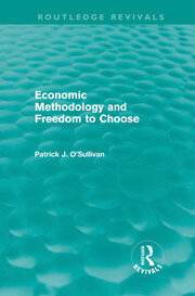 Economic Methodology and Freedom to Choose (Routledge Revivals) book cover