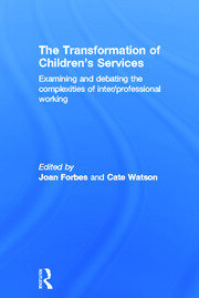 The Transformation of Children's Services: Examining and debating the complexities of inter/professional working book cover