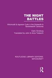 The Night Battles (RLE Witchcraft): Witchcraft and Agrarian Cults in the Sixteenth and Seventeenth Centuries book cover