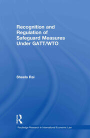 Recognition and Regulation of Safeguard Measures Under GATT/WTO book cover