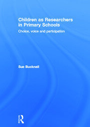 Children as Researchers in Primary Schools: Choice, Voice and Participation book cover