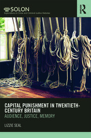 Capital Punishment in Twentieth-Century Britain: Audience, Justice, Memory book cover