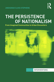 The Persistence of Nationalism: From Imagined Communities to Urban Encounters book cover