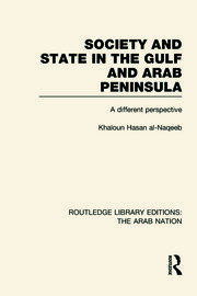 Society and State in the Gulf and Arab Peninsula (RLE: The Arab Nation): A Different Perspective book cover