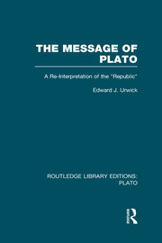 The Message of Plato (RLE: Plato): A Re-Interpretation of the Republic book cover