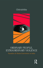 Ordinary People, Extraordinary Violence: Naxalites and Hindu Extremists in India book cover