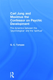 Carl Jung and Maximus the Confessor on Psychic Development: The dynamics between the ‘psychological’ and the ‘spiritual’ book cover