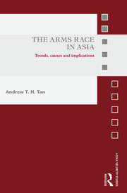 The Arms Race in Asia: Trends, causes and implications book cover