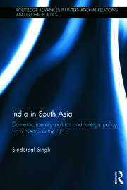 India in South Asia: Domestic Identity Politics and Foreign Policy from Nehru to the BJP book cover