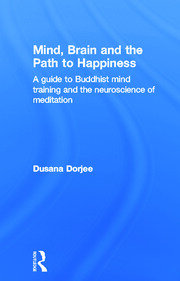 Mind, Brain and the Path to Happiness: A GUIDE TO BUDDHIST MIND TRAINING AND THE NEUROSCIENCE OF MEDITATION book cover