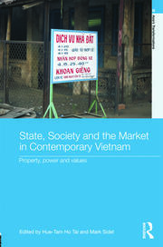 State, Society and the Market in Contemporary Vietnam: Property, Power and Values book cover