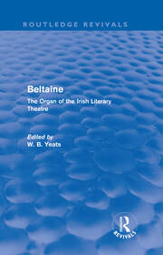 Beltaine (Routledge Revivals): The Organ of the Irish Literary Theatre book cover