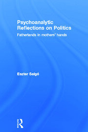 Psychoanalytic Reflections on Politics: Fatherlands in mothers' hands book cover