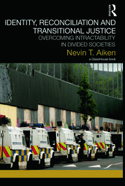 Identity, Reconciliation and Transitional Justice: Overcoming Intractability in Divided Societies book cover